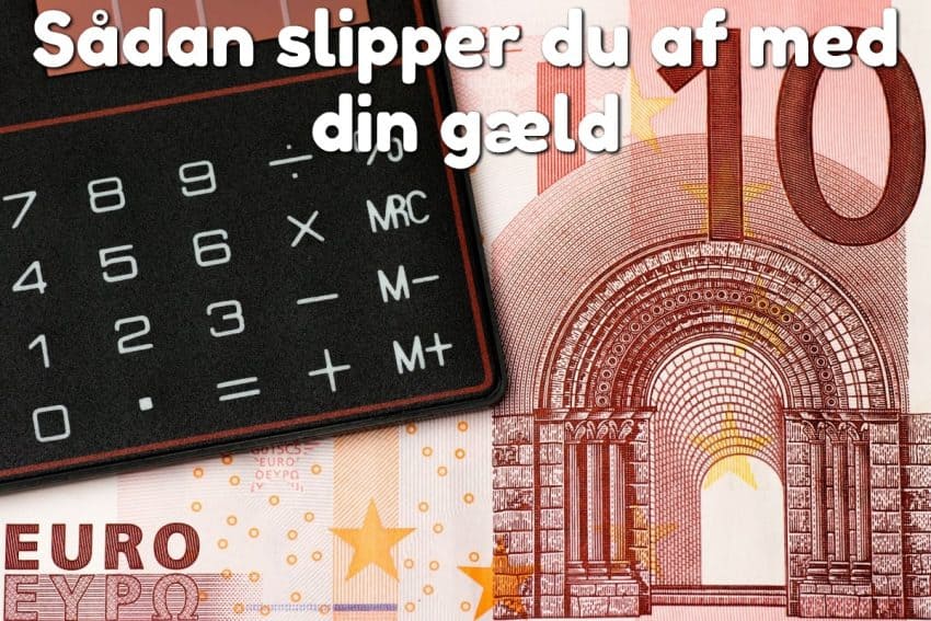 Sådan slipper du af med din gæld
