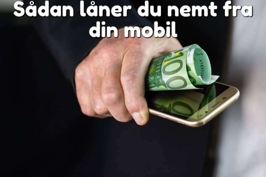 Sådan låner du nemt fra din mobil