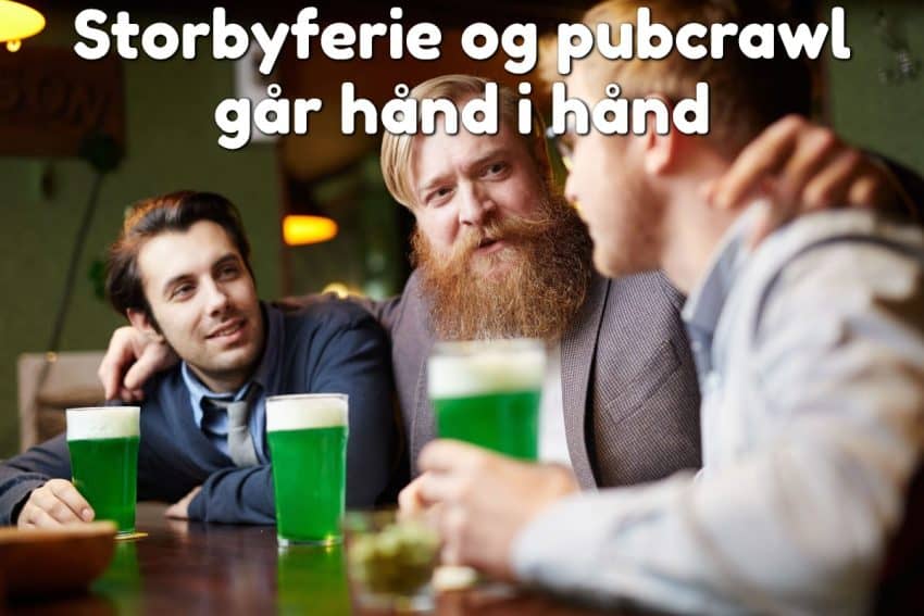 Storbyferie og pubcrawl går hånd i hånd